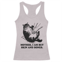 Funny Cat Mom Cat Lover Racerback Tank Top Mother I Am But Skin and Bones