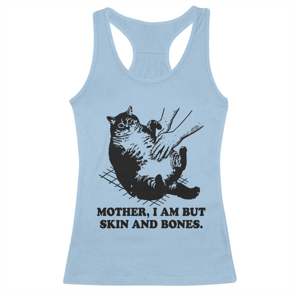 Funny Cat Mom Cat Lover Racerback Tank Top Mother I Am But Skin and Bones