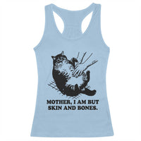 Funny Cat Mom Cat Lover Racerback Tank Top Mother I Am But Skin and Bones