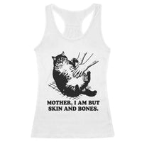 Funny Cat Mom Cat Lover Racerback Tank Top Mother I Am But Skin and Bones