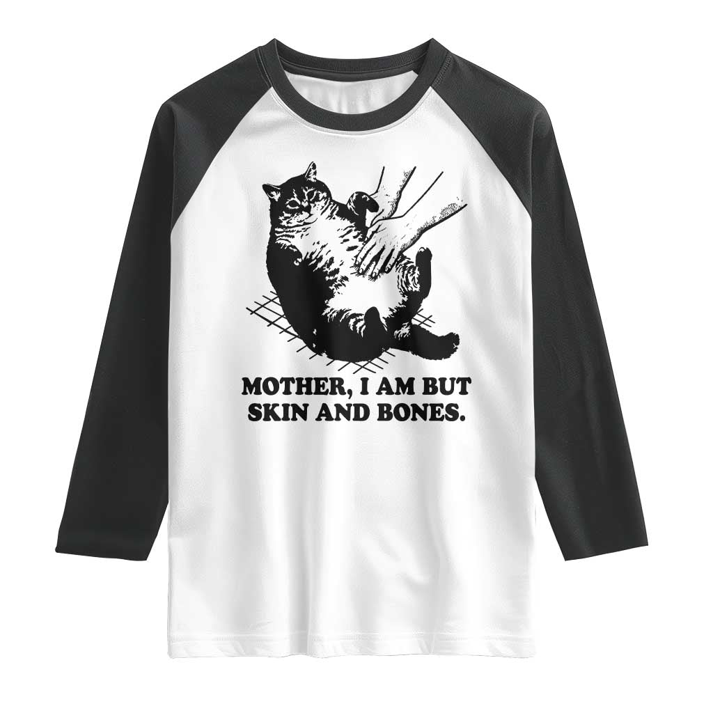 Funny Cat Mom Cat Lover Raglan Shirt Mother I Am But Skin and Bones