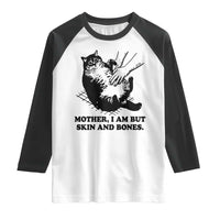Funny Cat Mom Cat Lover Raglan Shirt Mother I Am But Skin and Bones