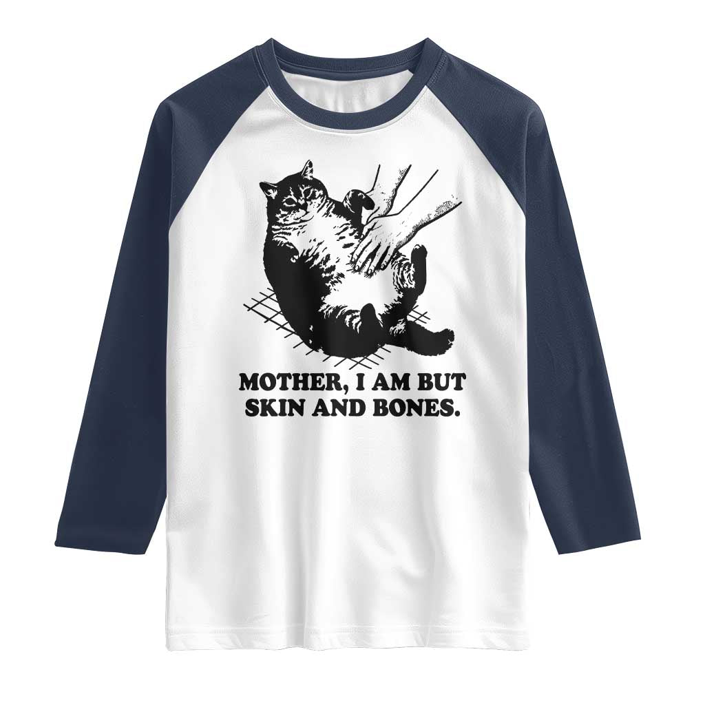 Funny Cat Mom Cat Lover Raglan Shirt Mother I Am But Skin and Bones
