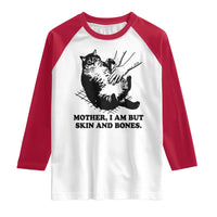 Funny Cat Mom Cat Lover Raglan Shirt Mother I Am But Skin and Bones