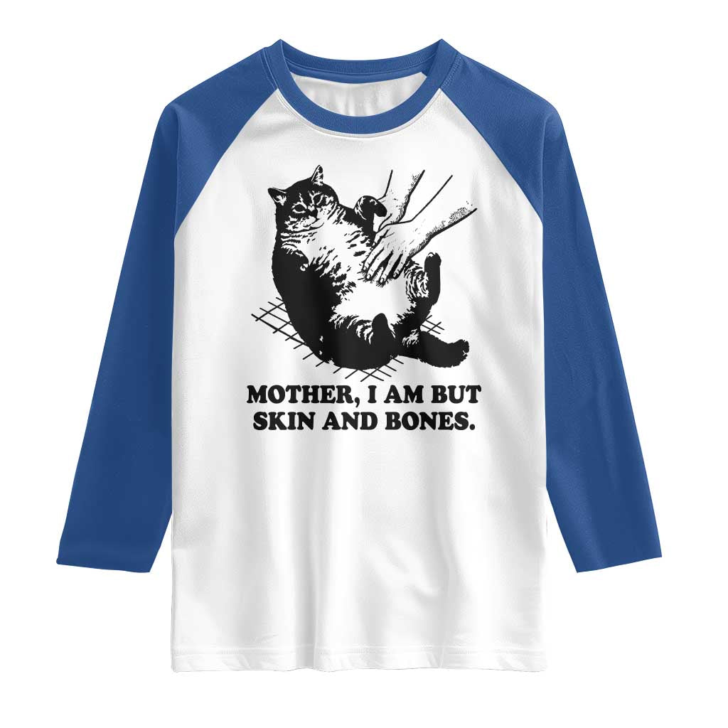 Funny Cat Mom Cat Lover Raglan Shirt Mother I Am But Skin and Bones