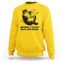 Funny Cat Mom Cat Lover Sweatshirt Mother I Am But Skin and Bones