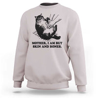 Funny Cat Mom Cat Lover Sweatshirt Mother I Am But Skin and Bones