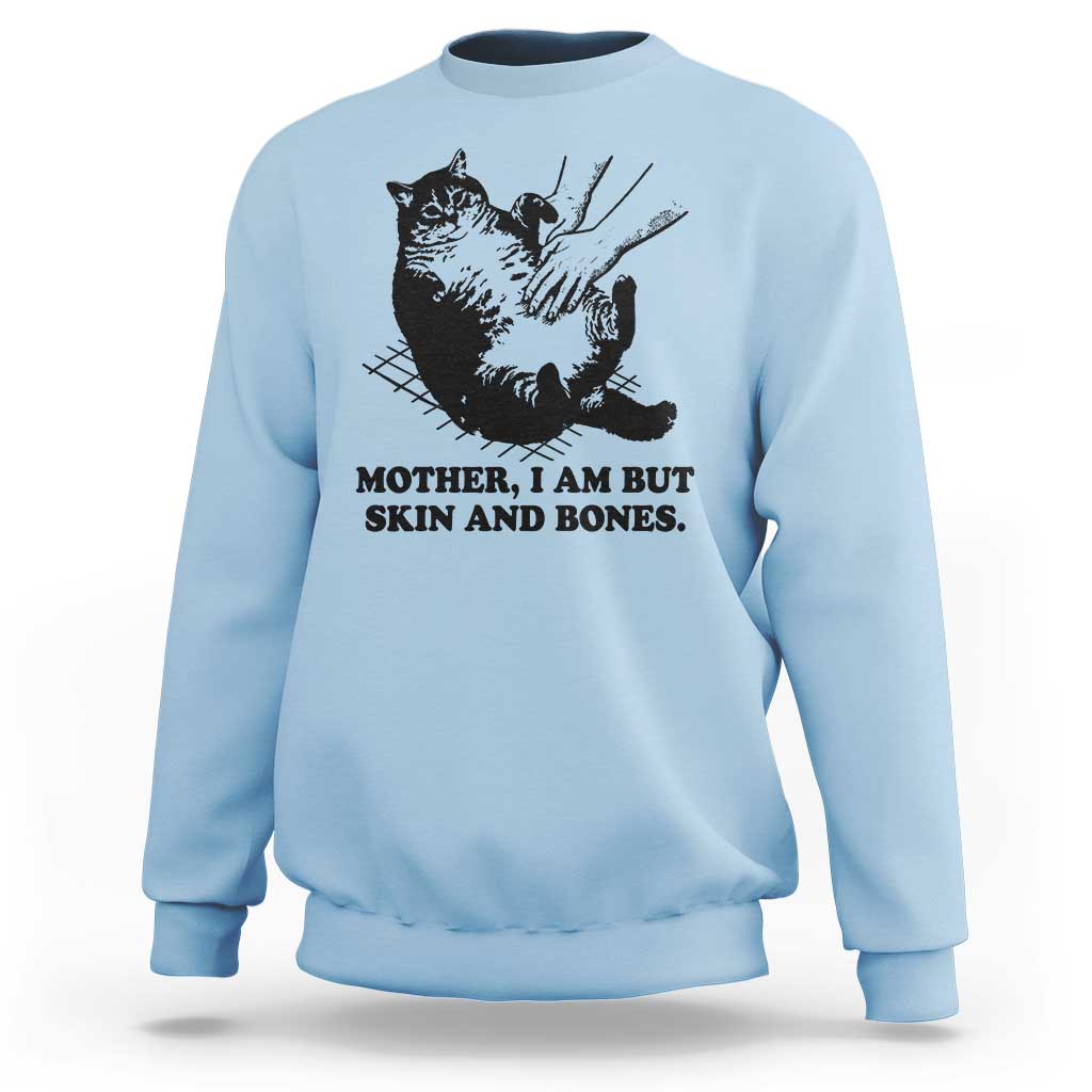 Funny Cat Mom Cat Lover Sweatshirt Mother I Am But Skin and Bones