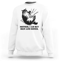 Funny Cat Mom Cat Lover Sweatshirt Mother I Am But Skin and Bones