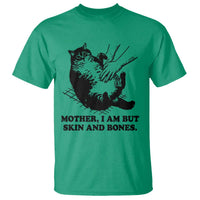 Funny Cat Mom Cat Lover T Shirt Mother I Am But Skin and Bones