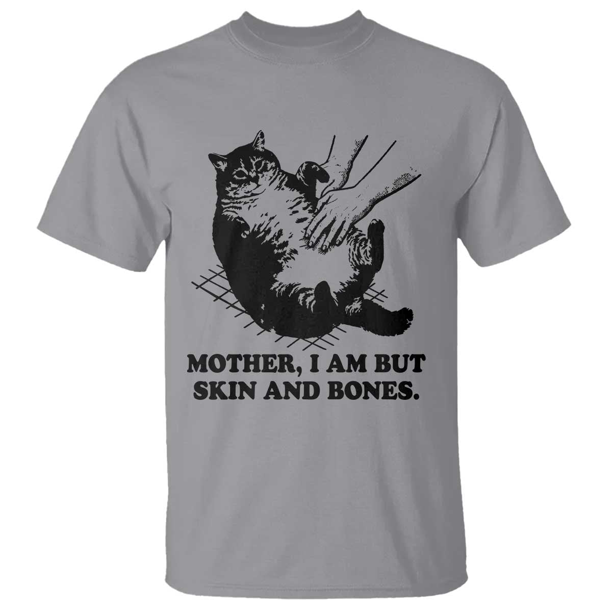 Funny Cat Mom Cat Lover T Shirt Mother I Am But Skin and Bones