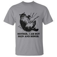 Funny Cat Mom Cat Lover T Shirt Mother I Am But Skin and Bones
