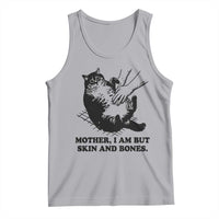 Funny Cat Mom Cat Lover Tank Top Mother I Am But Skin and Bones