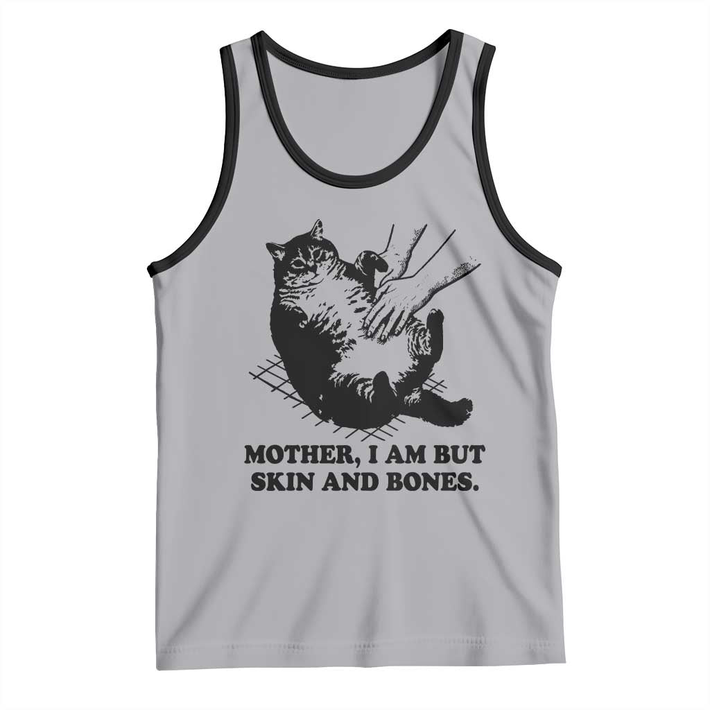 Funny Cat Mom Cat Lover Tank Top Mother I Am But Skin and Bones