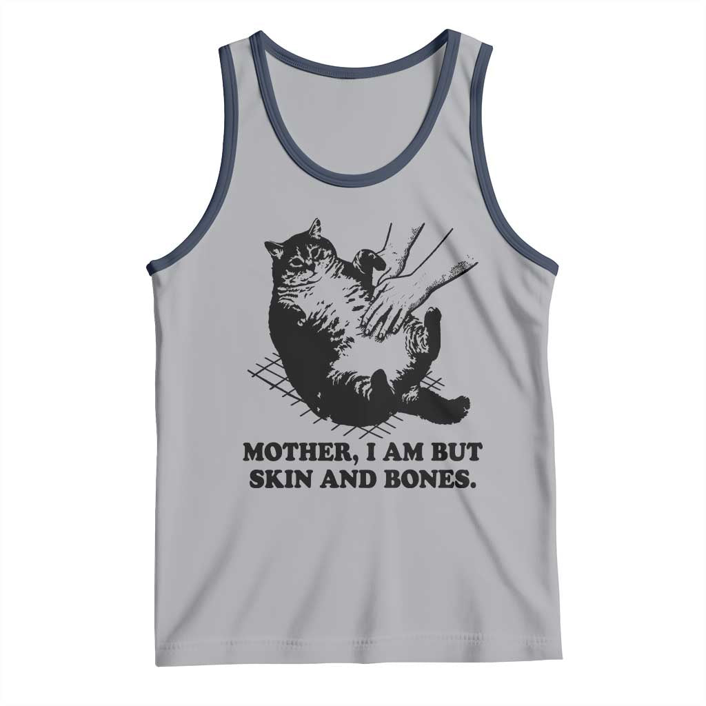 Funny Cat Mom Cat Lover Tank Top Mother I Am But Skin and Bones