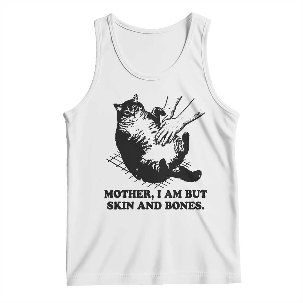 Funny Cat Mom Cat Lover Tank Top Mother I Am But Skin and Bones