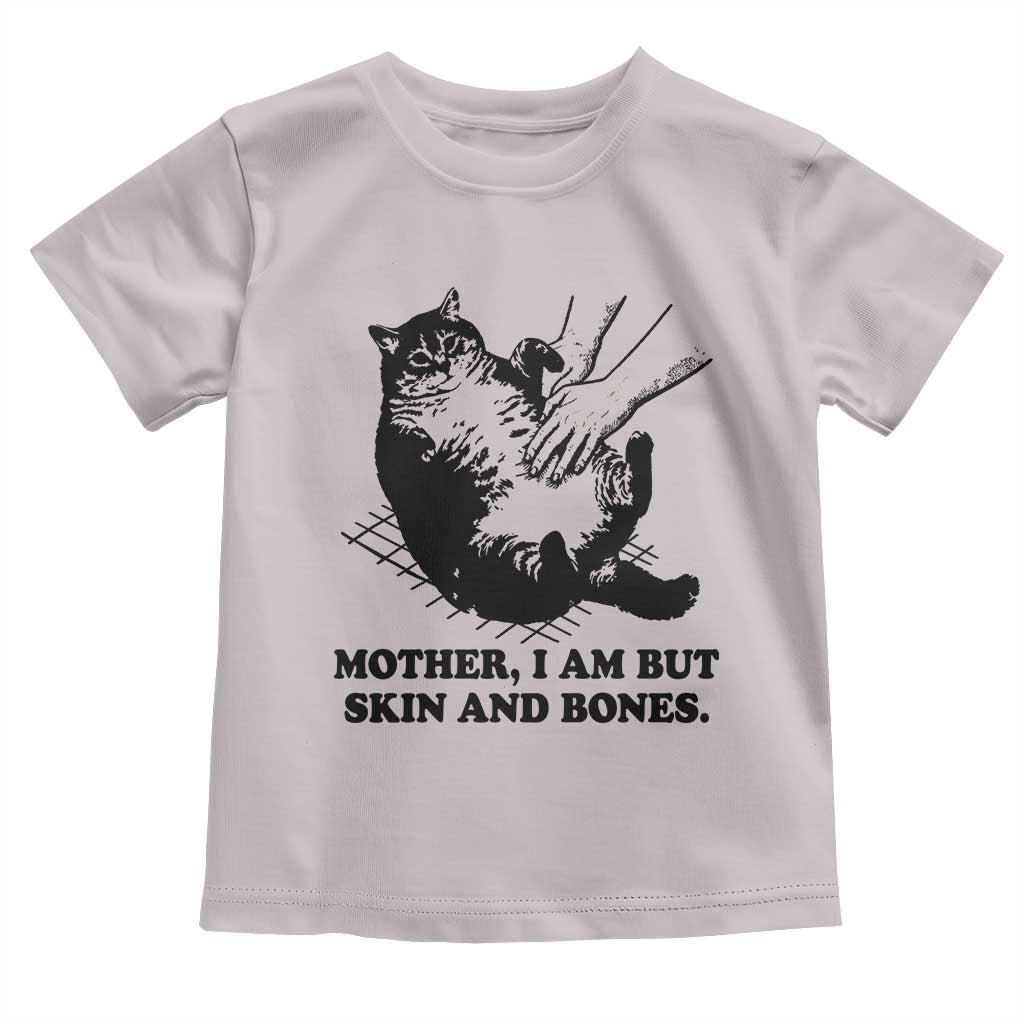 Funny Cat Mom Cat Lover Toddler T Shirt Mother I Am But Skin and Bones