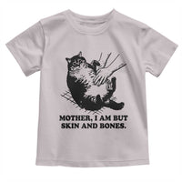 Funny Cat Mom Cat Lover Toddler T Shirt Mother I Am But Skin and Bones