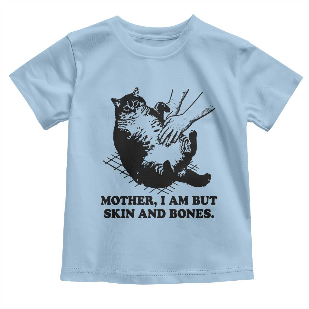 Funny Cat Mom Cat Lover Toddler T Shirt Mother I Am But Skin and Bones