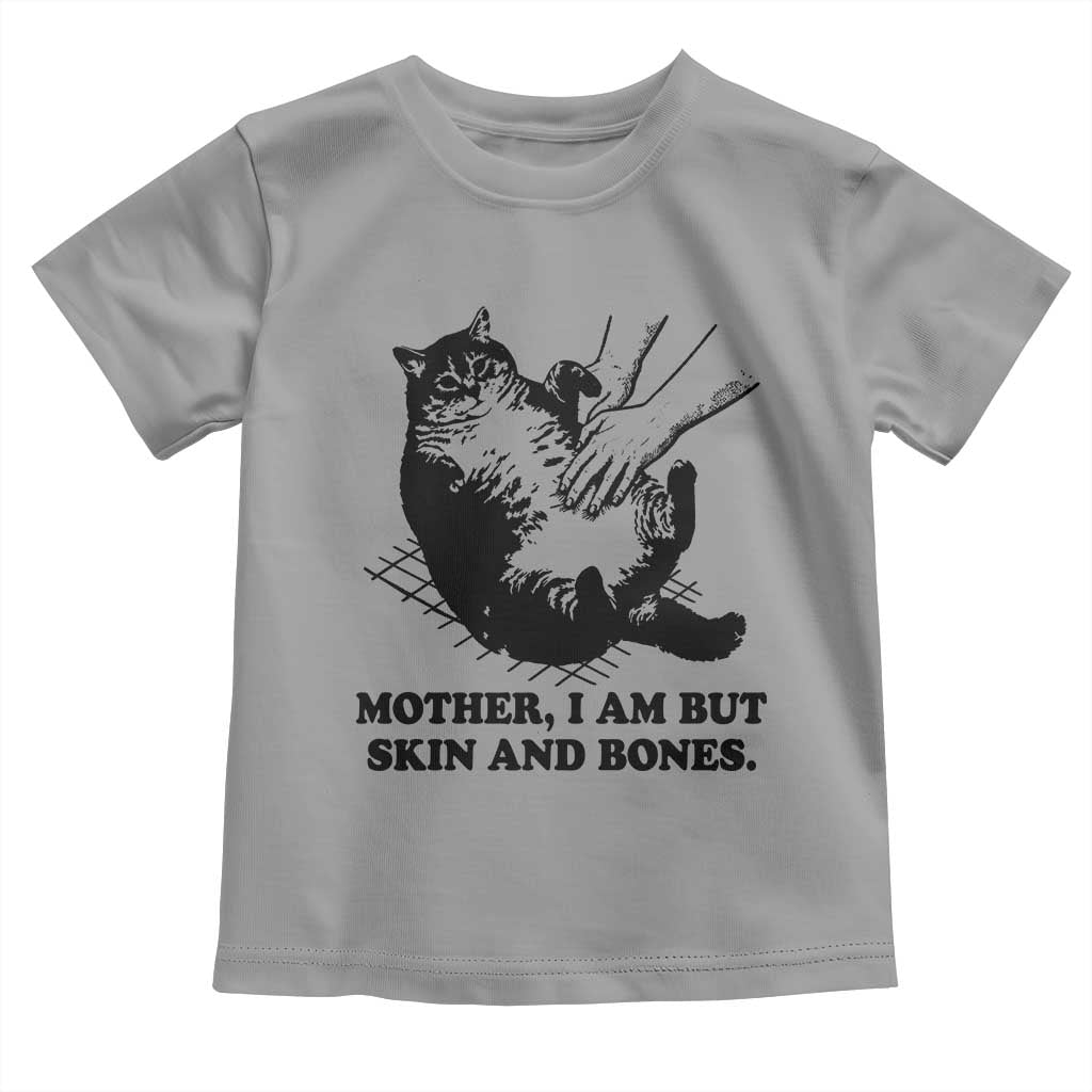 Funny Cat Mom Cat Lover Toddler T Shirt Mother I Am But Skin and Bones