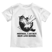 Funny Cat Mom Cat Lover Toddler T Shirt Mother I Am But Skin and Bones