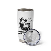 Funny Cat Mom Cat Lover Tumbler Cup Mother I Am But Skin and Bones