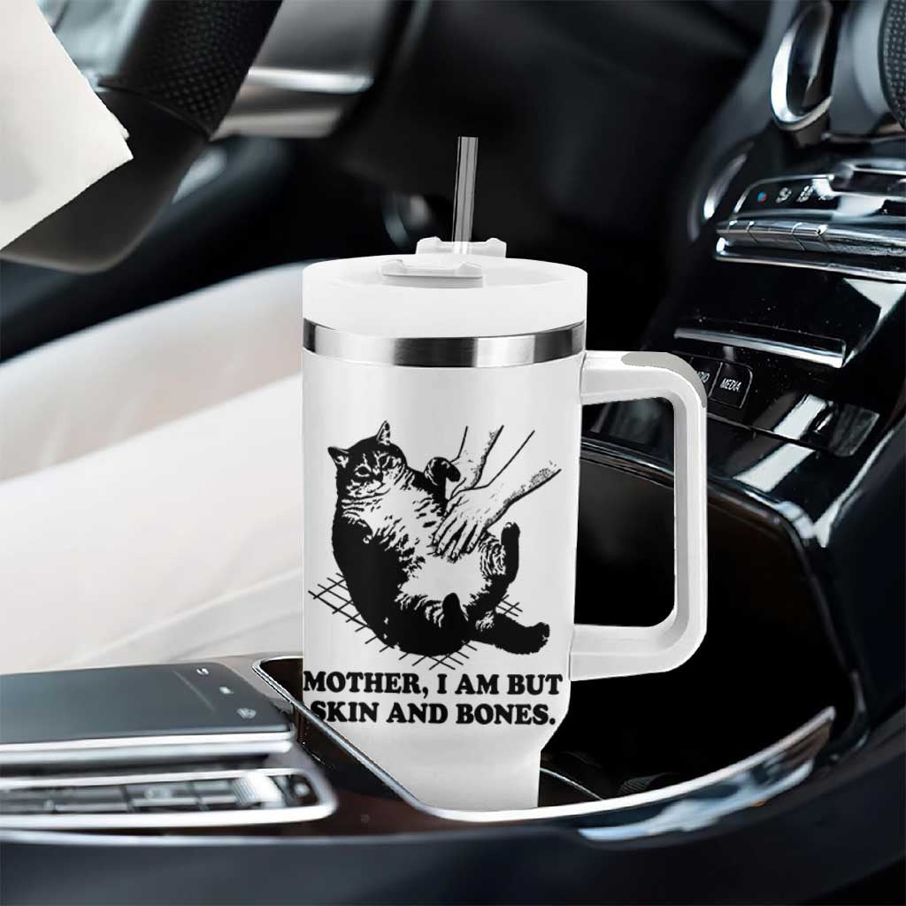 Funny Cat Mom Cat Lover Tumbler With Handle Mother I Am But Skin and Bones