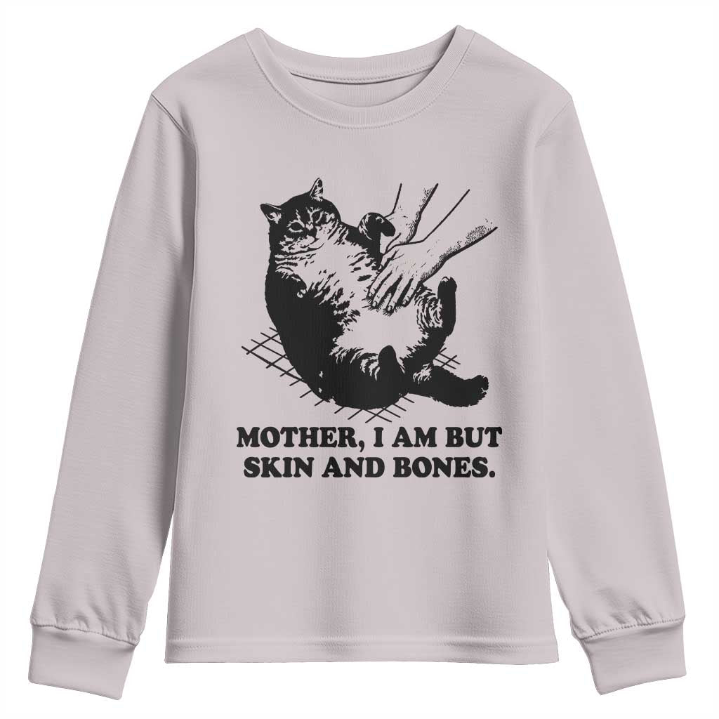 Funny Cat Mom Cat Lover Youth Sweatshirt Mother I Am But Skin and Bones