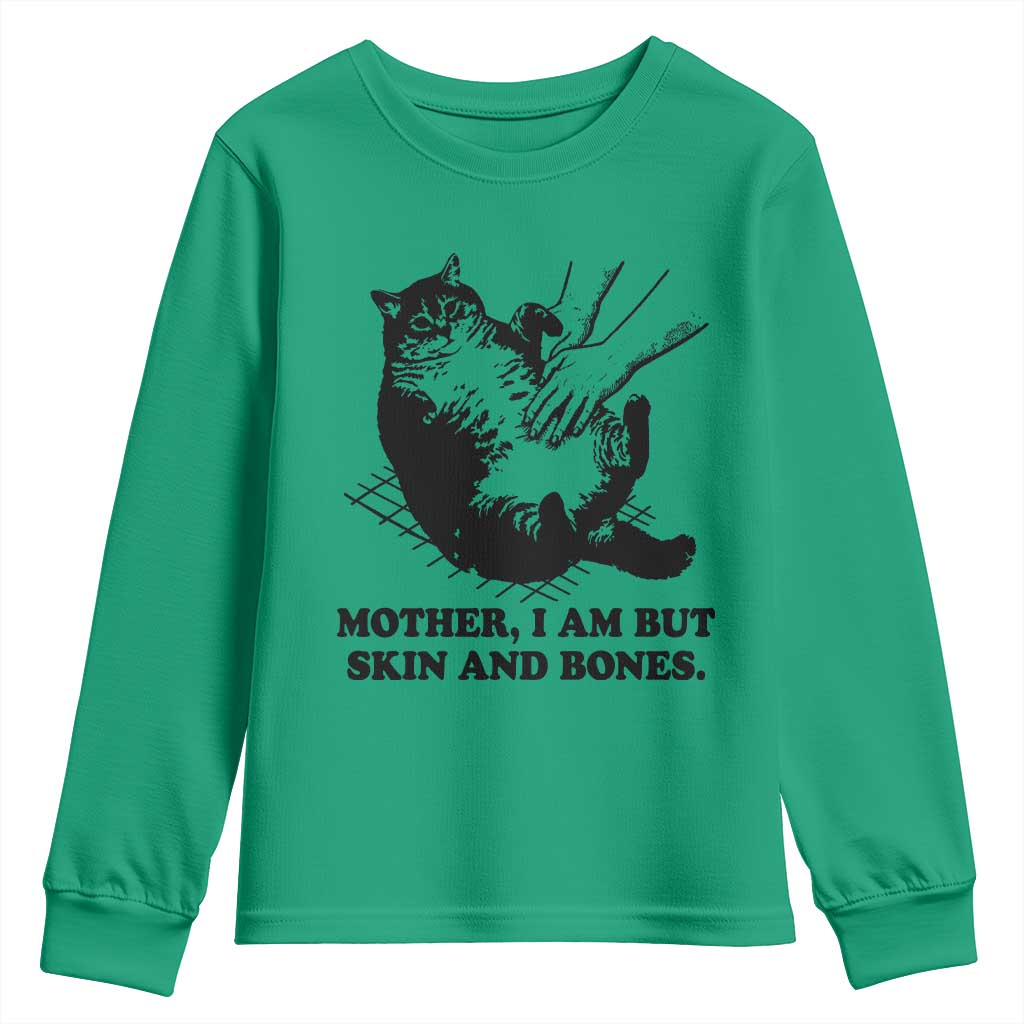 Funny Cat Mom Cat Lover Youth Sweatshirt Mother I Am But Skin and Bones