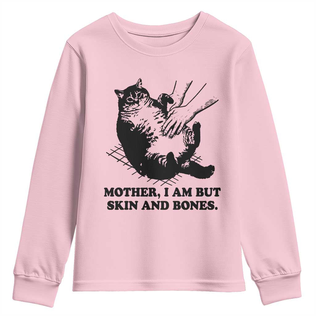Funny Cat Mom Cat Lover Youth Sweatshirt Mother I Am But Skin and Bones