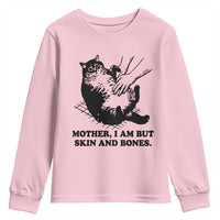 Funny Cat Mom Cat Lover Youth Sweatshirt Mother I Am But Skin and Bones