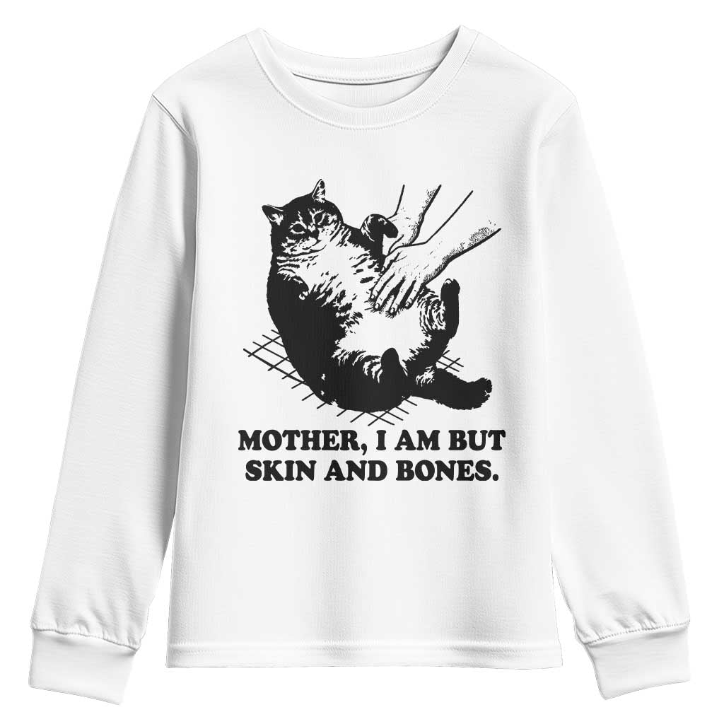 Funny Cat Mom Cat Lover Youth Sweatshirt Mother I Am But Skin and Bones