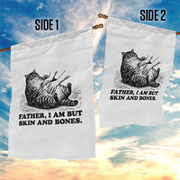 Funny Cat Dad Cat Lover Garden Flag Father I Am But Skin and Bones