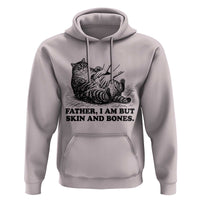 Funny Cat Dad Cat Lover Hoodie Father I Am But Skin and Bones