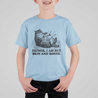Funny Cat Dad Cat Lover T Shirt For Kid Father I Am But Skin and Bones