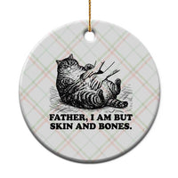 Funny Cat Dad Cat Lover Ceramic Ornament Father I Am But Skin and Bones