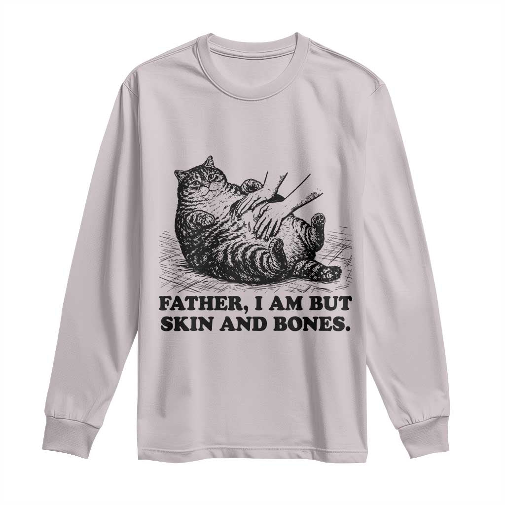 Funny Cat Dad Cat Lover Long Sleeve Shirt Father I Am But Skin and Bones