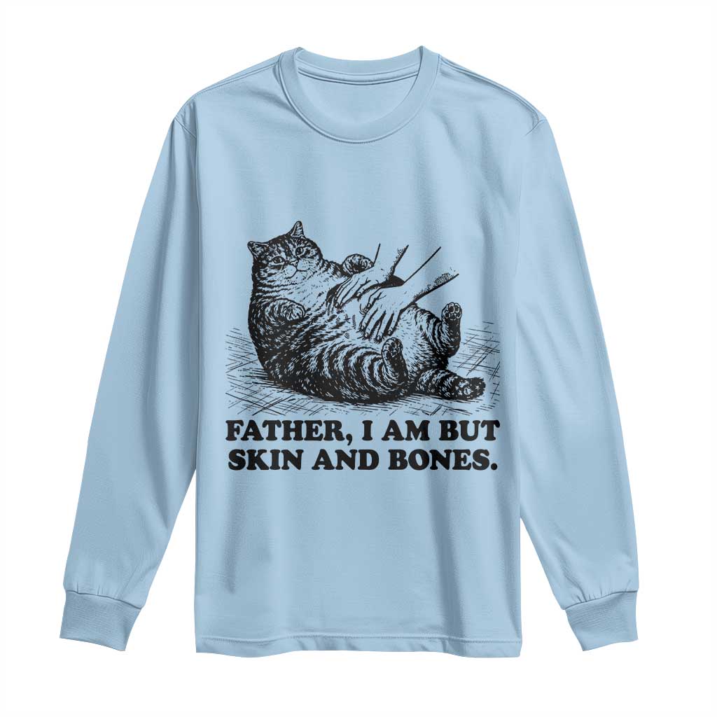 Funny Cat Dad Cat Lover Long Sleeve Shirt Father I Am But Skin and Bones