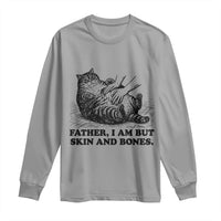 Funny Cat Dad Cat Lover Long Sleeve Shirt Father I Am But Skin and Bones