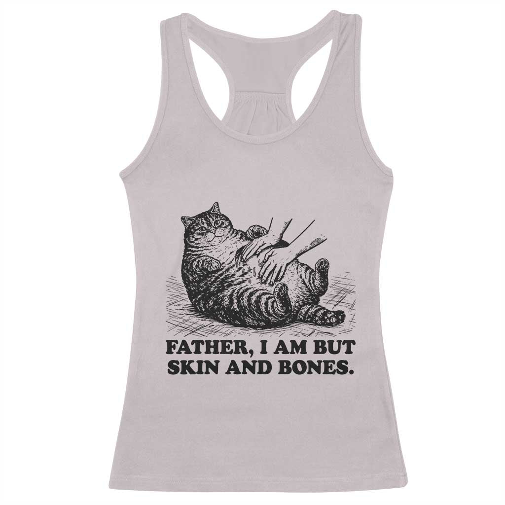 Funny Cat Dad Cat Lover Racerback Tank Top Father I Am But Skin and Bones