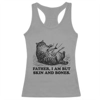 Funny Cat Dad Cat Lover Racerback Tank Top Father I Am But Skin and Bones