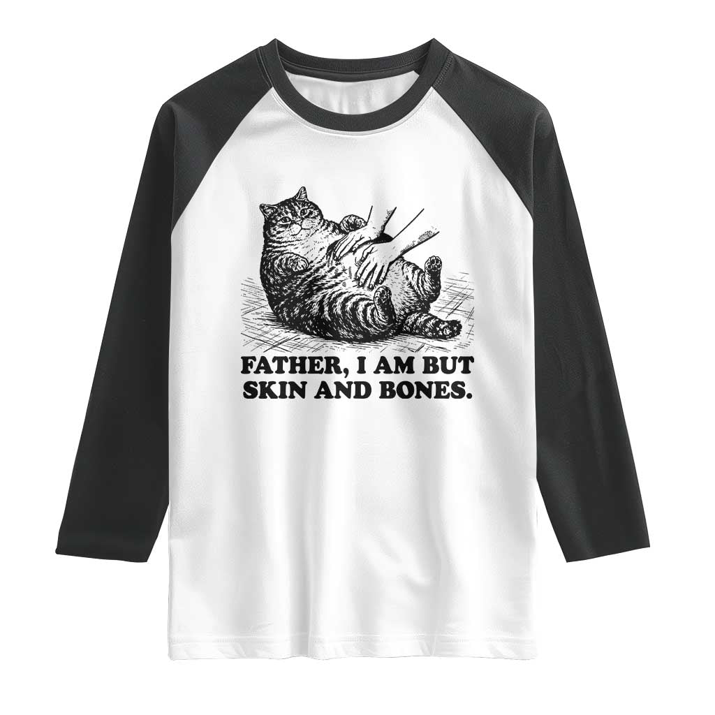 Funny Cat Dad Cat Lover Raglan Shirt Father I Am But Skin and Bones