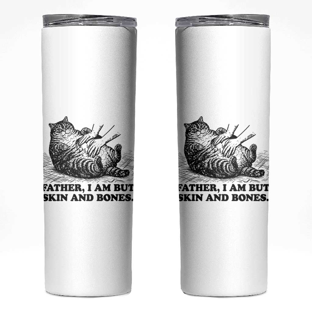 Funny Cat Dad Cat Lover Skinny Tumbler Father I Am But Skin and Bones