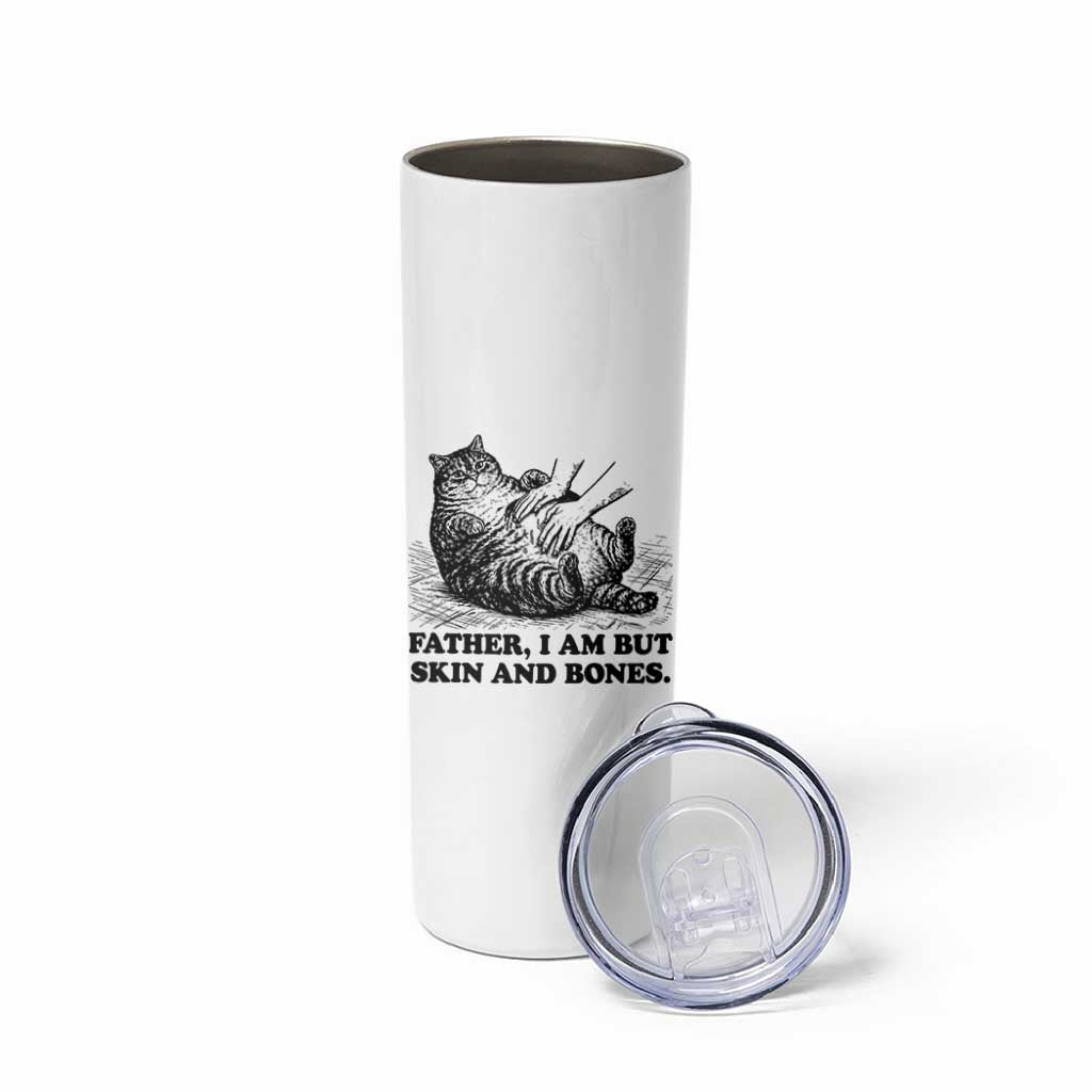 Funny Cat Dad Cat Lover Skinny Tumbler Father I Am But Skin and Bones