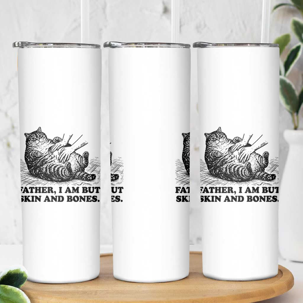 Funny Cat Dad Cat Lover Skinny Tumbler Father I Am But Skin and Bones