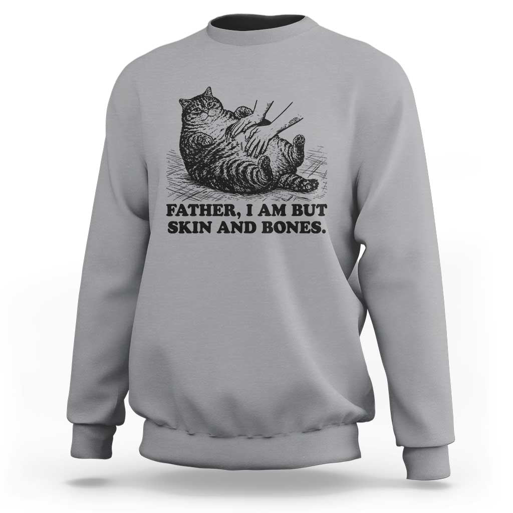 Funny Cat Dad Cat Lover Sweatshirt Father I Am But Skin and Bones
