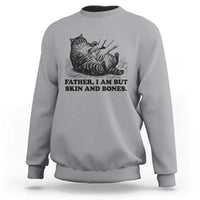 Funny Cat Dad Cat Lover Sweatshirt Father I Am But Skin and Bones