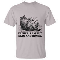 Funny Cat Dad Cat Lover T Shirt Father I Am But Skin and Bones