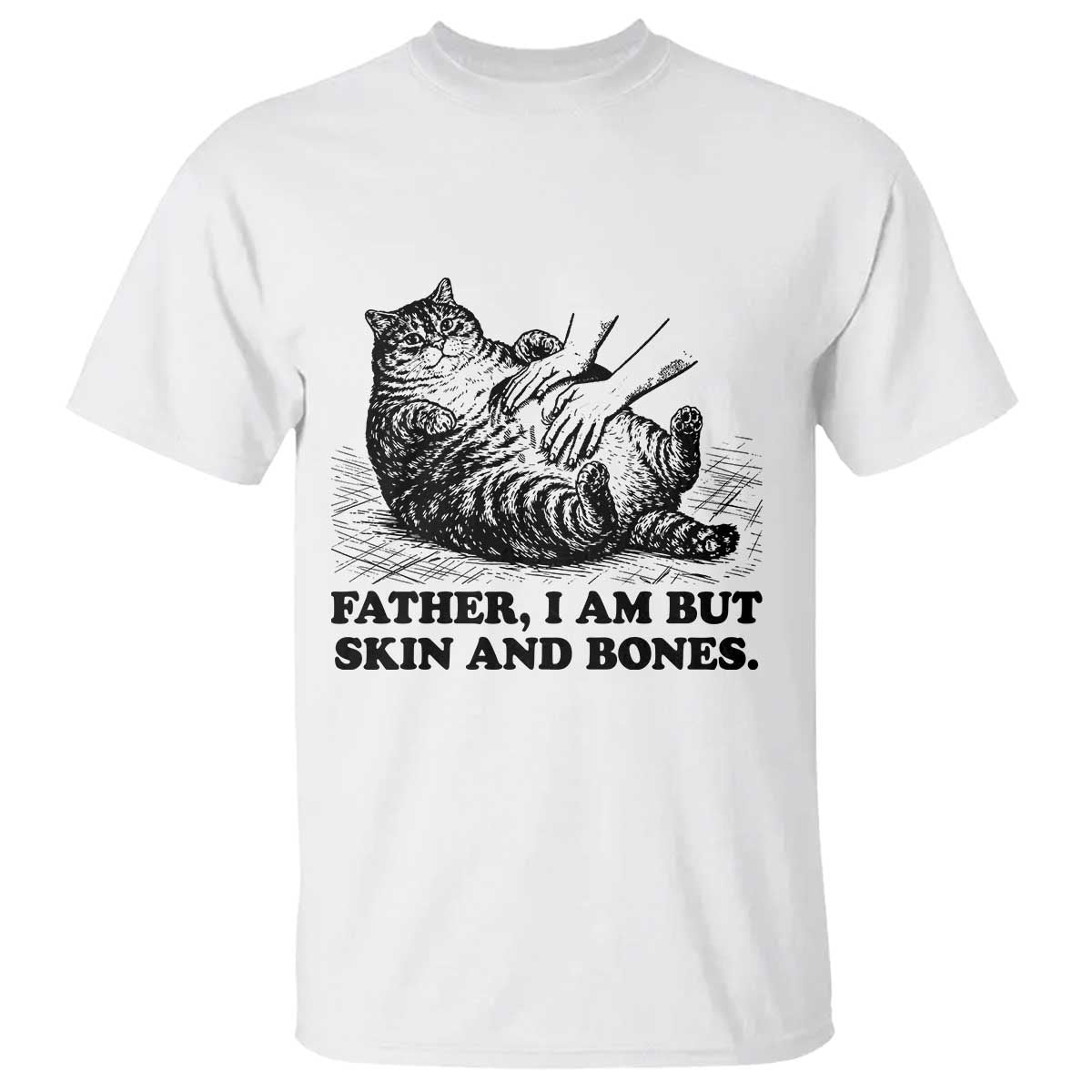 Funny Cat Dad Cat Lover T Shirt Father I Am But Skin and Bones