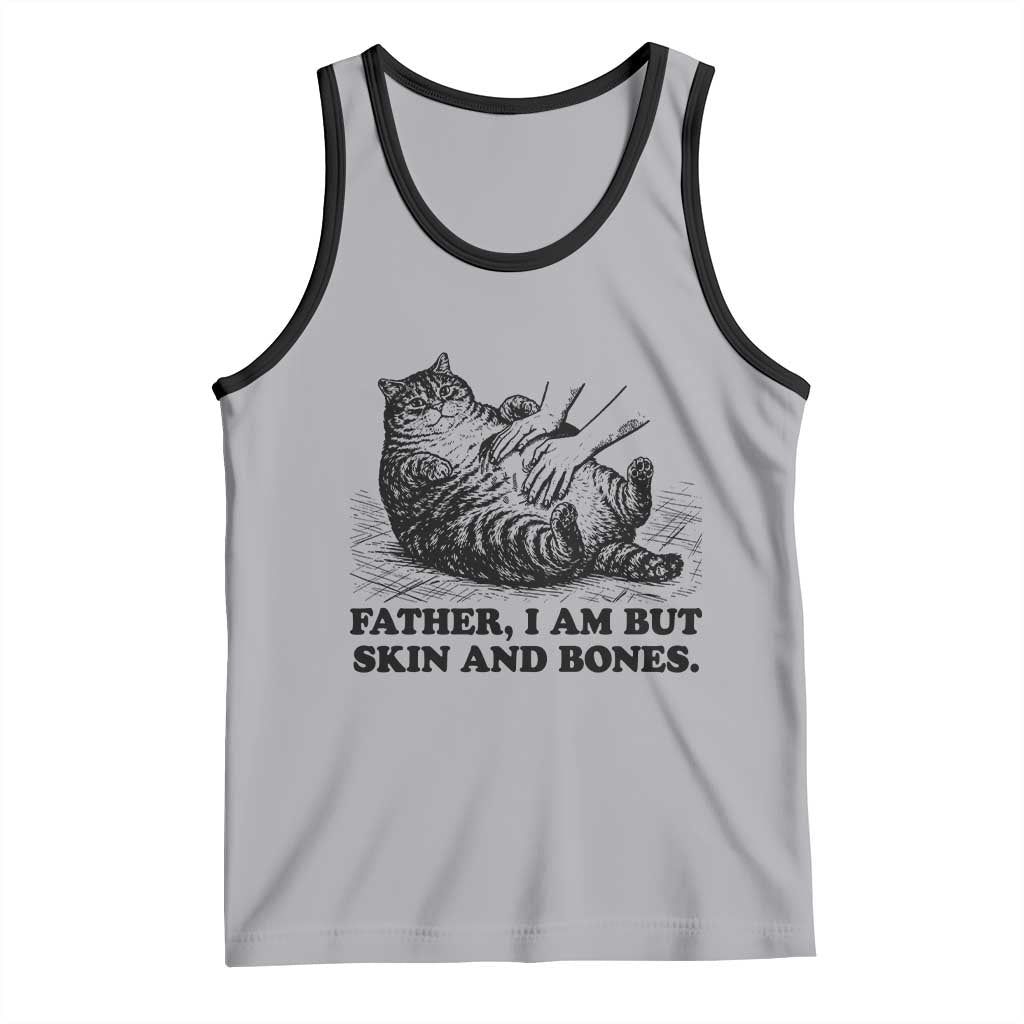 Funny Cat Dad Cat Lover Tank Top Father I Am But Skin and Bones